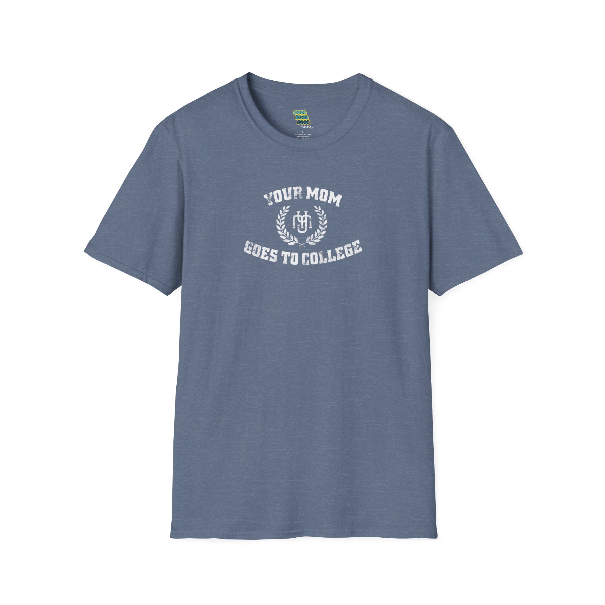 Your Mom Goes to College T-Shirt Heather Indigo