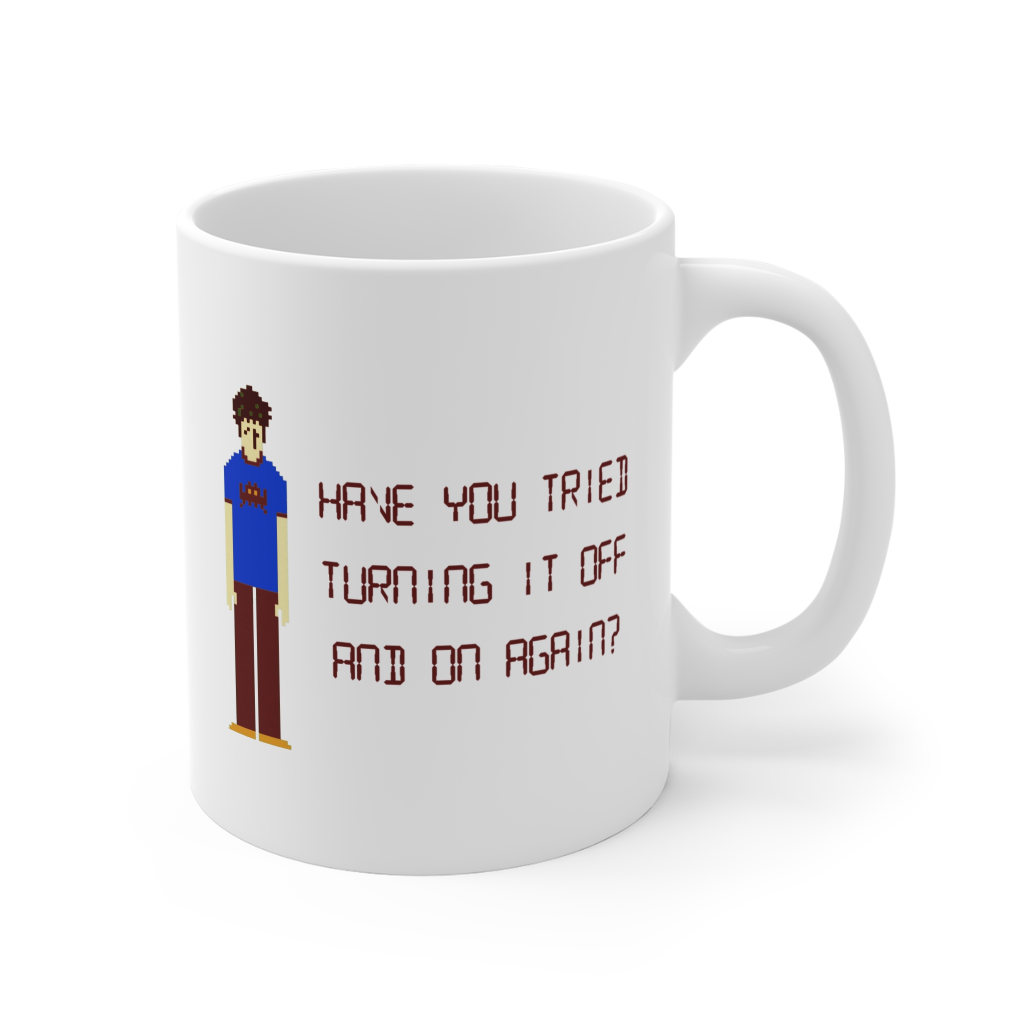 Have You Tried Turning It Off and On Again Mug