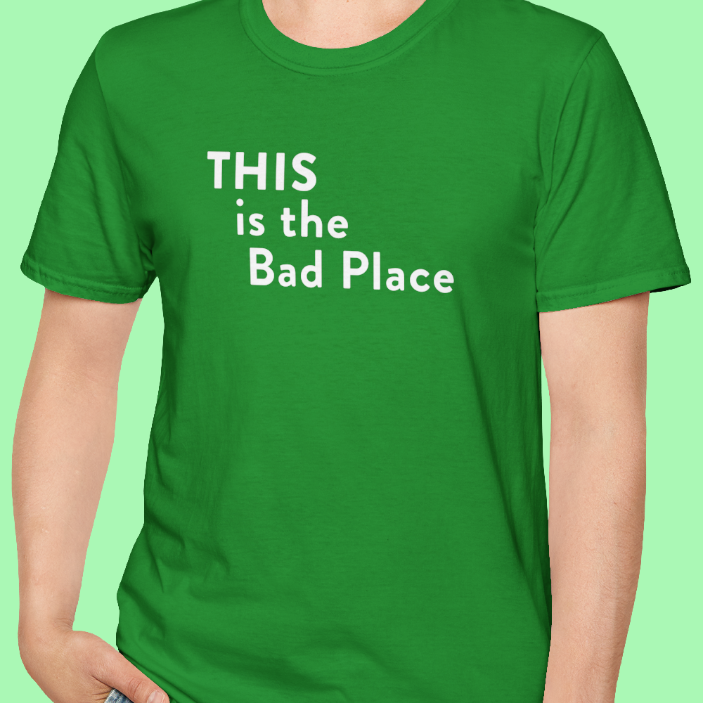 This is the Bad Place T-Shirt Man Wearing