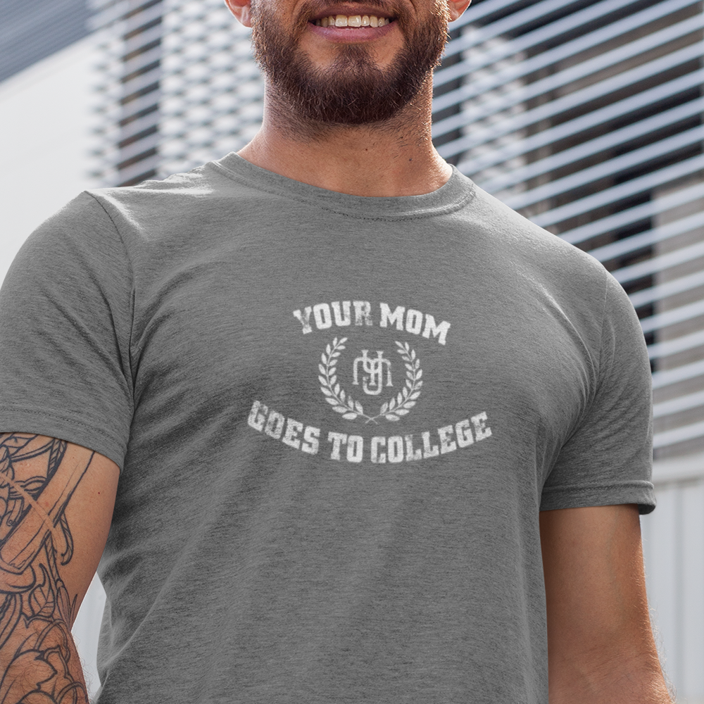 Your Mom Goes to College T-Shirt Man Wearing
