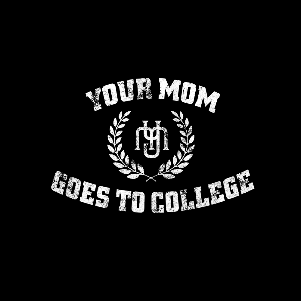 Your Mom Goes to College T-Shirt