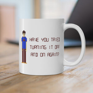 Have You Tried Turning It Off and On Again Mug on Desk
