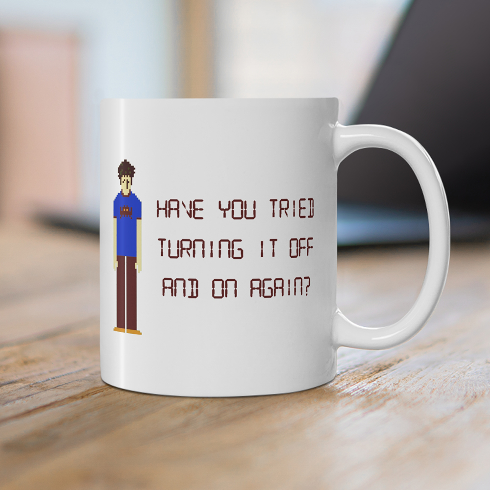 Have You Tried Turning It Off and On Again Mug on Desk