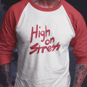 High on Stress T-Shirt Baseball Style Tee Man