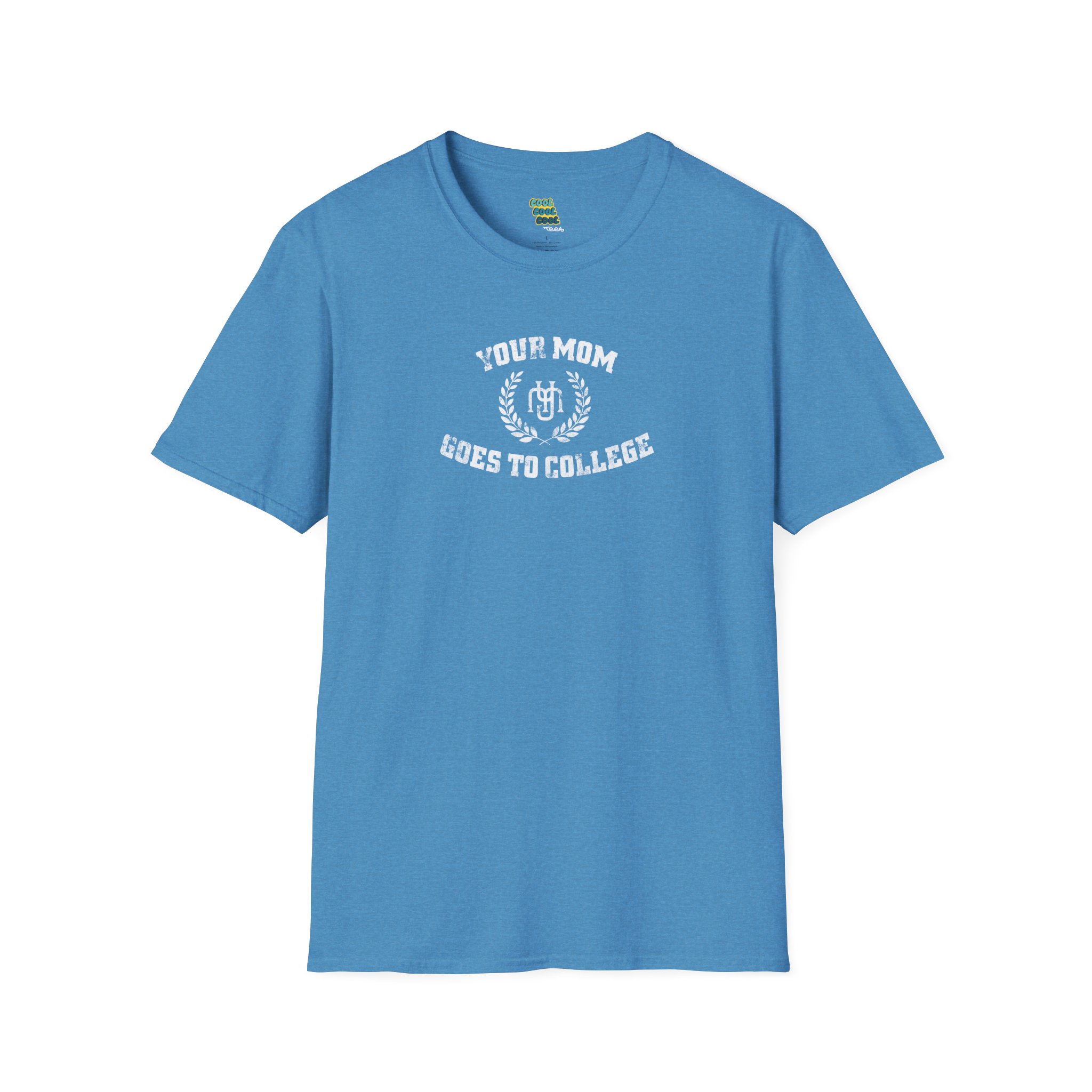 Your Mom Goes to College T-Shirt Heather Sapphire