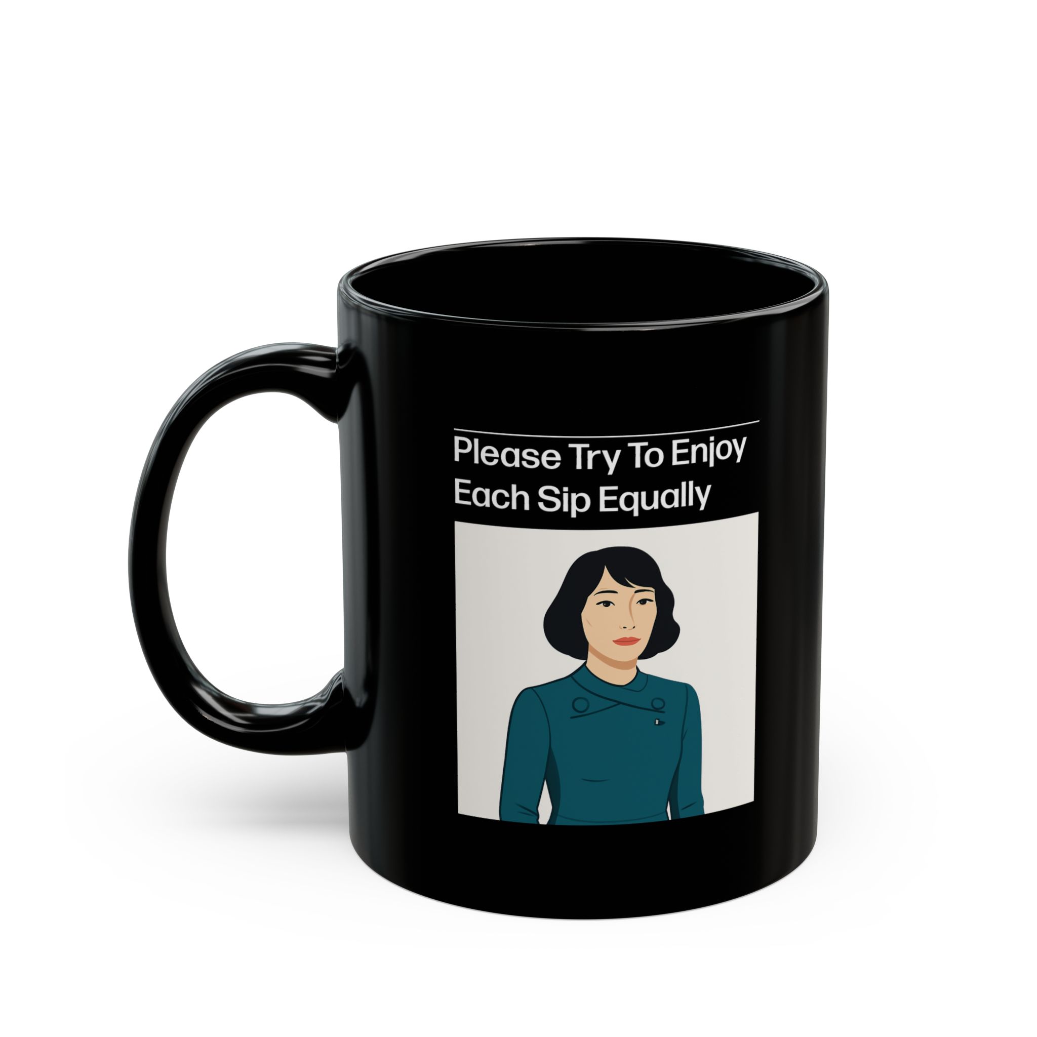 Please try to enjoy each sip equally Ms. Casey Black Mug