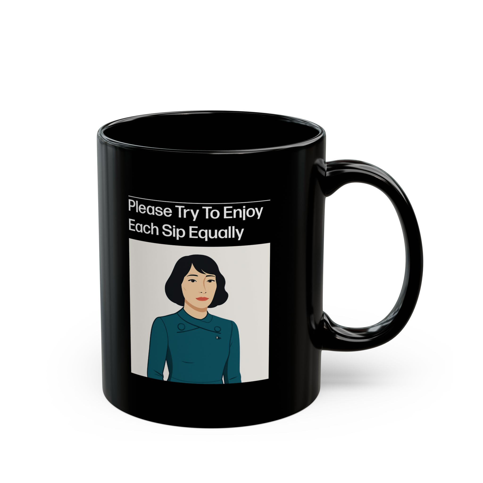 Please try to enjoy each sip equally Ms. Casey Black Mug