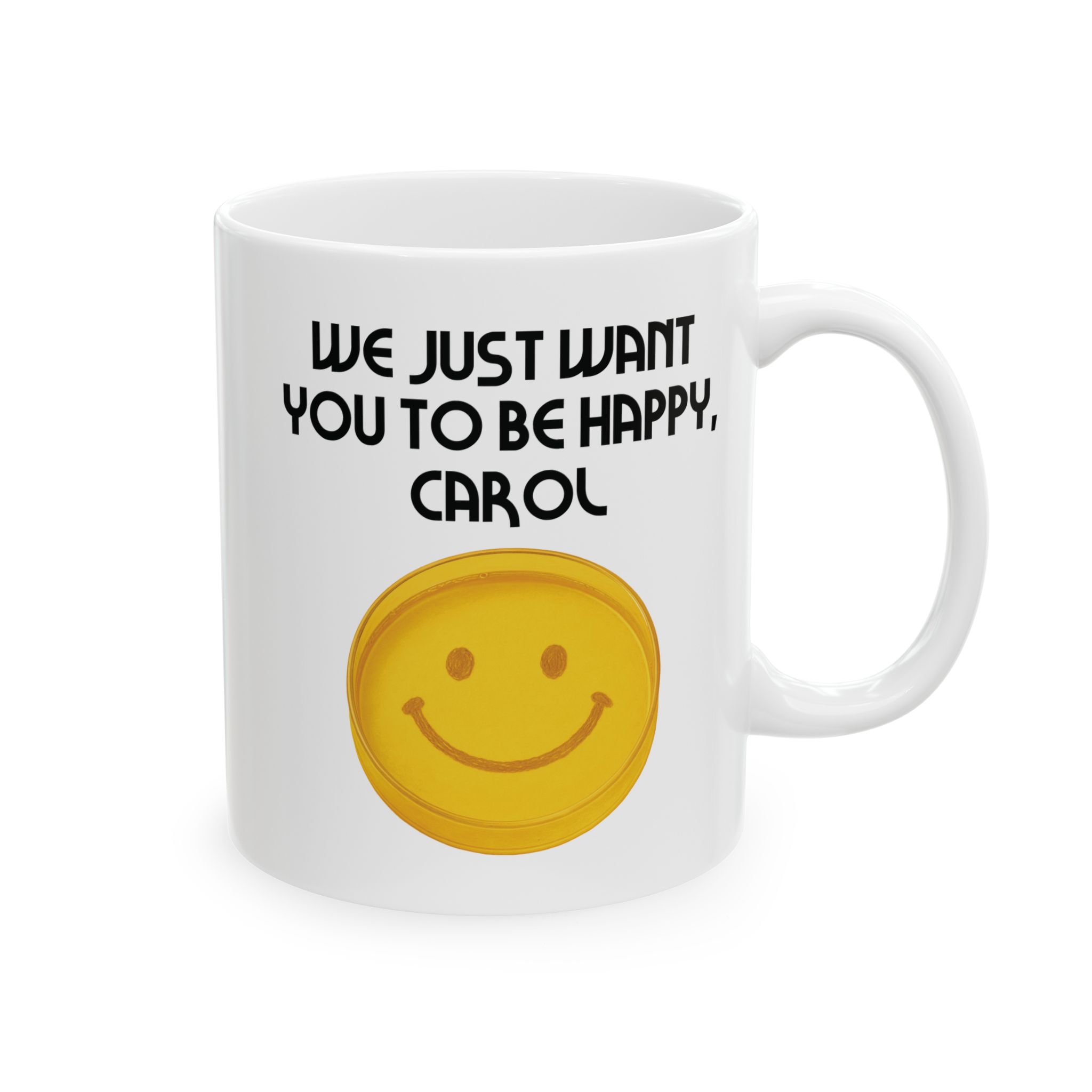 We just want you to be happy Carol Pluribus mug, 11oz right view