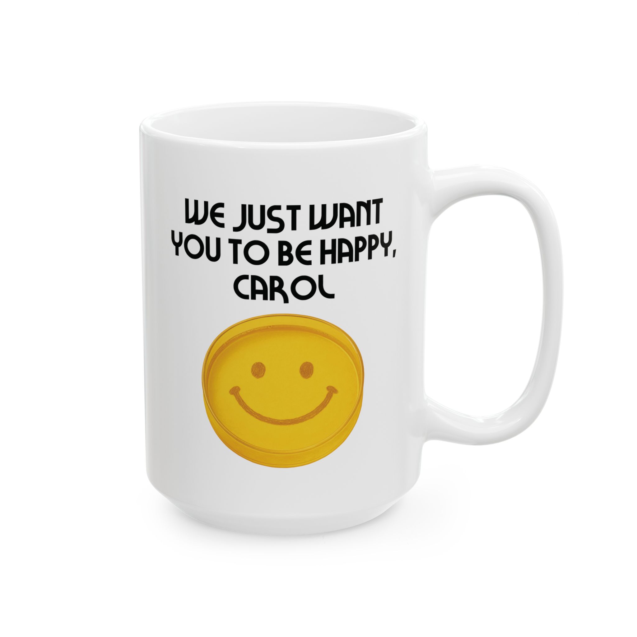 We just want you to be happy Carol Pluribus mug, 15oz right view
