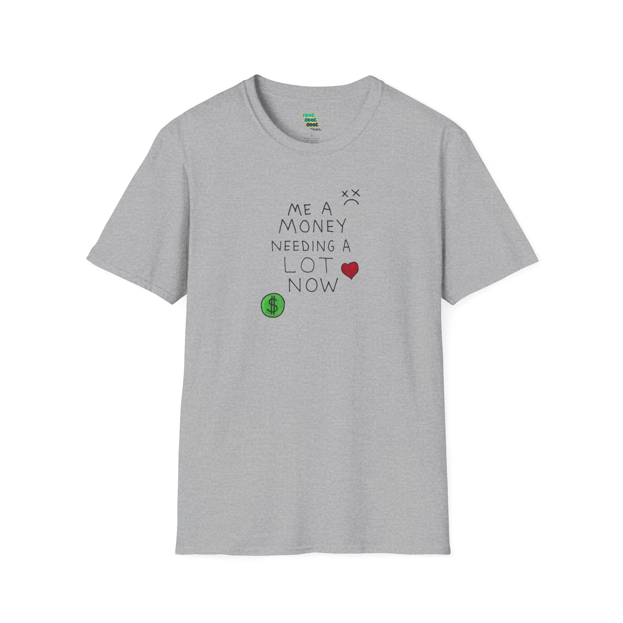 Me A Money Needing A Lot Now shirt sport gray